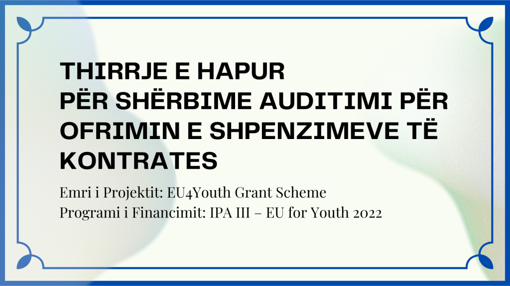 Thirrje e hapur për shërbime auditimi për ofrimin e shpenzimeve të kontratës