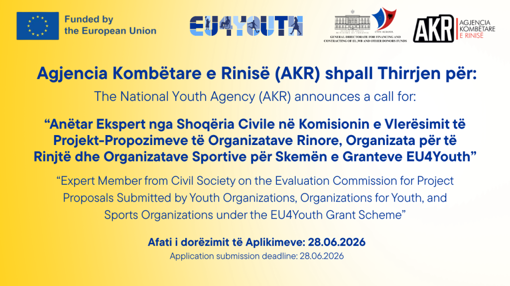 Shpallet thirrja për aplikim si anëtar ekspert nga shoqëria civile në komisionin e vlerësimit të projekt-propozimeve të organizatave të organizatave rinore, organizatave për të rinjtë dhe organizatave sportive për Skemën e Granteve EU4Youth.